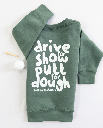 Drive for Dough Putt for Show Youth Toddler Fleece Crewneck Sweatshirt