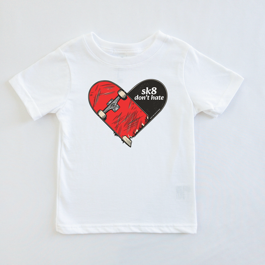 Sk8 Don't Hate Skateboard Heart Shirt Kids Toddler Youth T-Shirt or Baby Bodysuit