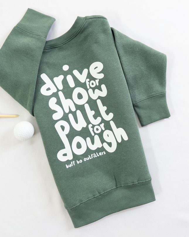 Drive for Dough Putt for Show Youth Toddler Fleece Crewneck Sweatshirt